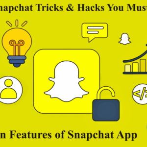 Snapchat Tricks for Streaks, Hacks, Hidden Features, Tips for Beginners