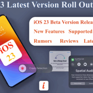 iOS Latest Version Name, List, New Features, iOS 23 Upcoming Apple Update